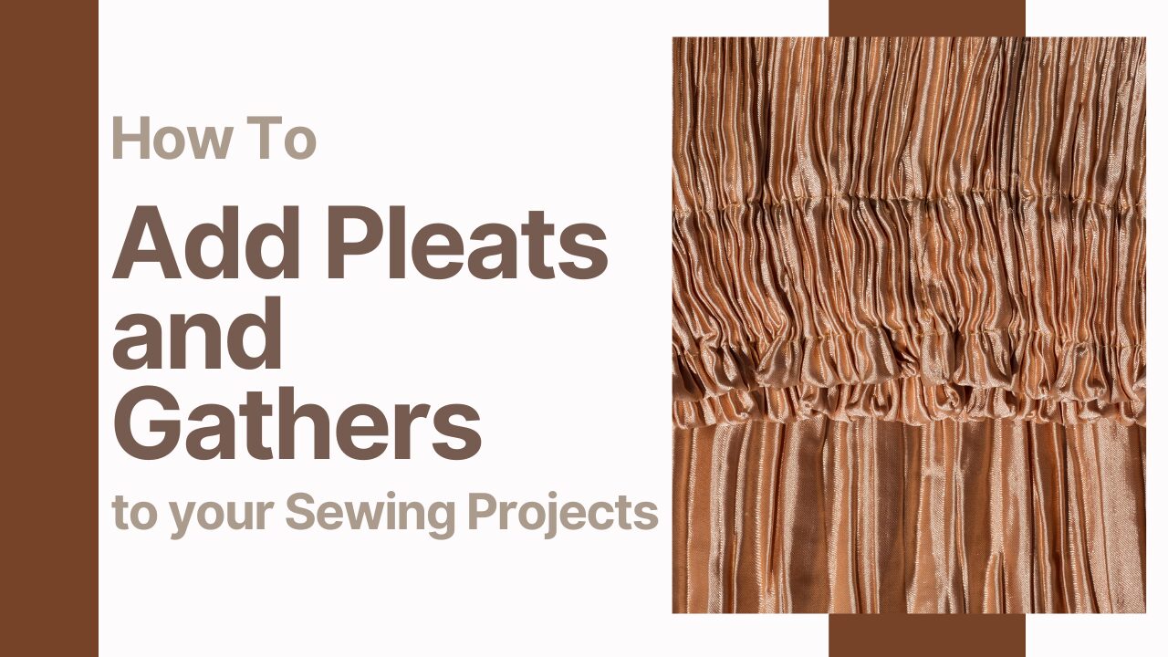 Close-up of pleated and gathered fabric with textAdd Pleats and Gathers to your Sewing Projects