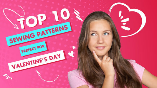 Top 10 romantic sewing patterns perfect for Valentine’s Day crafting.
