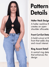Pattern details for halter neck design with front cut-out and ring accent